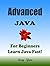 Advanced JAVA: For Beginner...