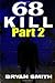 68 Kill Part 2