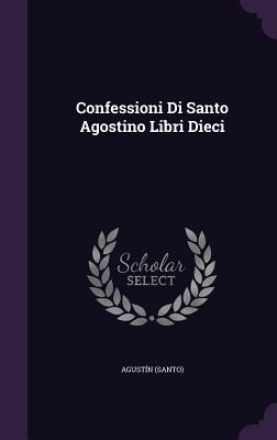 Confessioni Di Santo Agostino Libri Dieci
