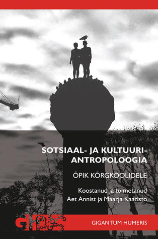 Sotsiaal- ja kultuuriantropoloogia : Õpik kõrgkoolidele (Paperback)
