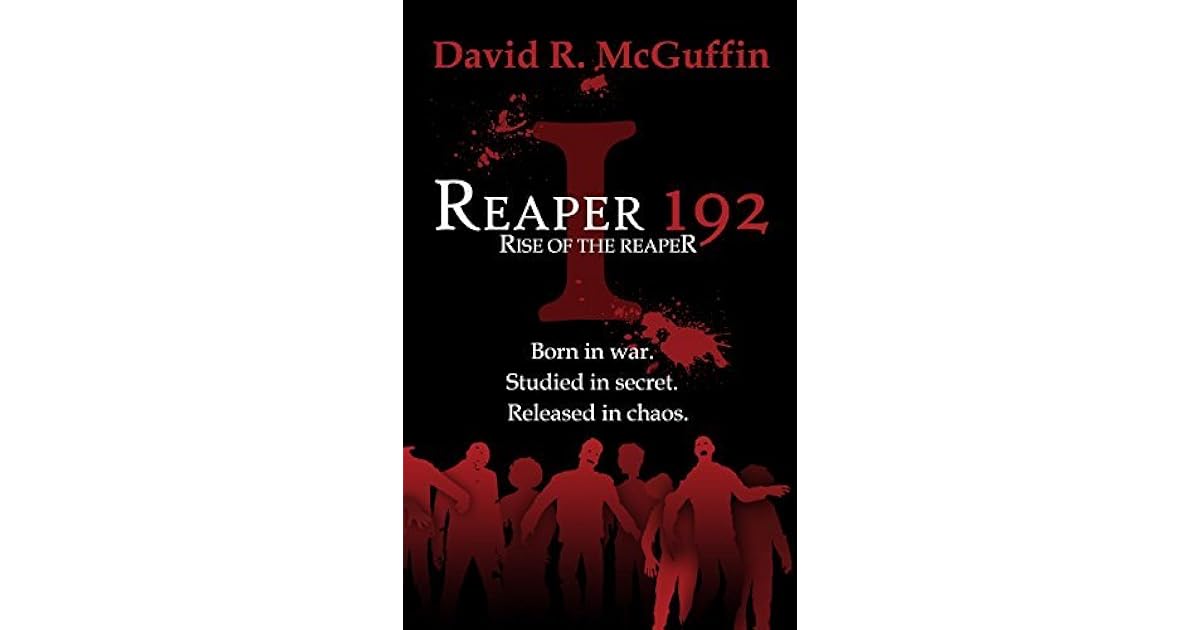 Reaper 192 Rise of the Reaper Born in war. Studied in secret