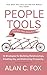 People Tools- 54 Strategies For Building Relationships, Creating Joy, And Embracing Prosperity