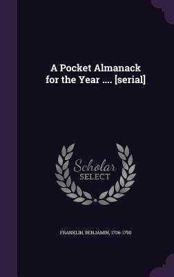 A Pocket Almanack for the Year .... [Serial]