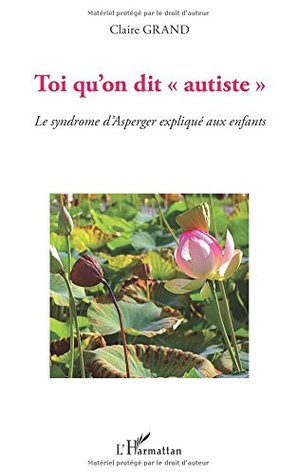 Toi qu'on dit autiste"": Le syndrome d'Asperger expliqué aux enfants (French Edition)