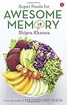 Super Foods for Awesome Memory by Shipra Khanna