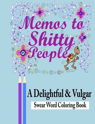 Memos to Shitty People: A Delightful & Vulgar Adult Coloring Book (Paperback)