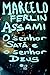 O senhor Satã e o senhor Deus by Marcelo Ferlin Assami
