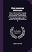 Five American Politicians: A Study in the Evolution of American Politics. I. Aaron Burr, Father of the Political Machine. Ii. De Witt Clinton, Father ... the Machine. V [!] Henry Clay, Master and VI