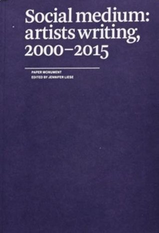 Social Medium: artists writing, 2000-2015 (Paperback)