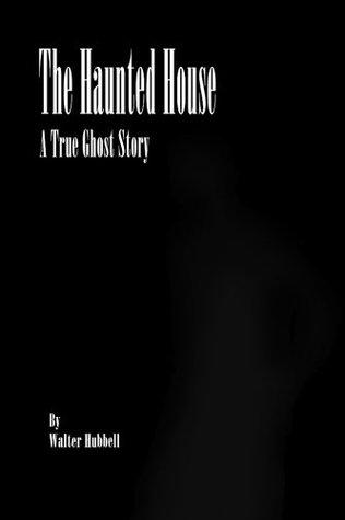 The Haunted House:: A True Ghost Story (Paperback)