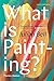 What is Painting?: New Edition (Revised Edition)