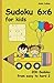 Sudoku 6x6 for kids 2: 200 ...
