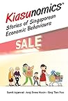 Kiasunomics©: Stories Of Singaporean Economic Behaviours (General Economics)