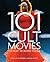 101 Cult Movies You Must See Before You Die