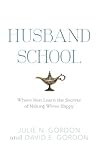Husband School: Where Men Learn the Secrets of Making Wives Happy (Genie School Series)