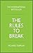 The Rules to Break