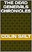 The Dead Generals Chronicles by Colin Salt