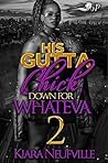 His Gutta Chick 2: Down for Whateva