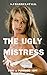 The Ugly Mistress: Part 2 -...