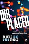 Displaced: A transformação dos negócios na era do consumidor conectado (Portuguese Edition)