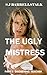 The Ugly Mistress: Part 1 -...