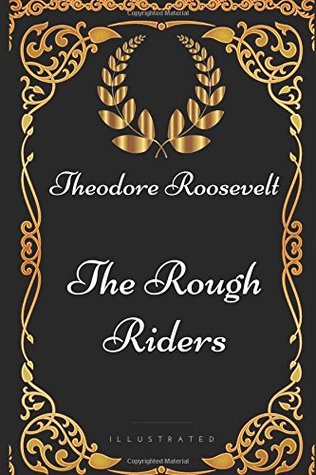 The Rough Riders: Illustrated