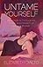 Untame Yourself by Elizabeth DiAlto Untame Yourself by Elizabeth DiAlto