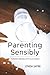 Parenting Sensibly: Turning messes into successes