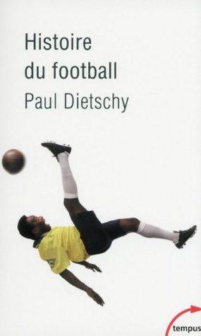 Histoire du football (Tempus t. 551) (French Edition)