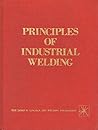 Principles of Industrial Welding: A Text for Students and Others Interested in Welding