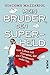 Mein Bruder, der Superheld: Vom Leben mit Giovanni, der ein Chromosom mehr hat (German Edition)