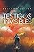 Testigos invisibles