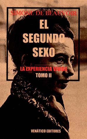 El segundo sexo: La experiencia vivida (El segundo sexo, #2)