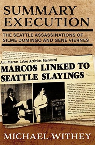 SUMMARY EXECUTION: The Seattle Assassinations of Silme Domingo and Gene Viernes (Kindle Edition)