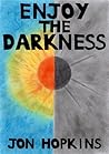 Enjoy The Darkness