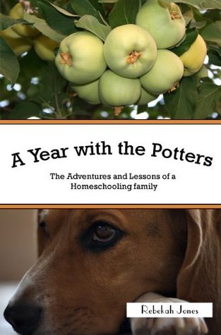 A Year with the Potters: The Adventures and Lessons of a Homeschooling Family (Paperback)