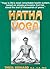 Hatha Yoga: The Report of a Personal Experience