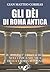 Gli dèi di Roma antica. Il "divino" e il "sacro" nell'epoca a... by Gian Matteo Corrias