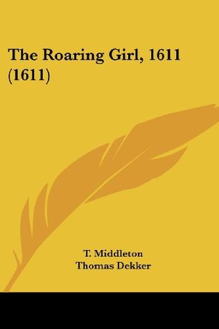The Roaring Girl, 1611