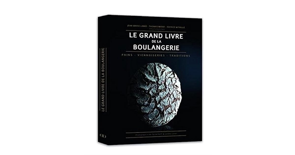 Le Grand Livre De La Boulangerie Pdf Gratuit Le Grand Livre de la Boulangerie - Pains Viennoiseries Traditions by