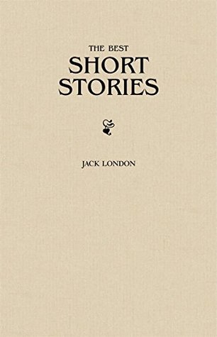 Jack London: The Greatest Short Stories (Kindle Edition)