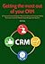 Getting the Most Out of your CRM by W.W. Chee