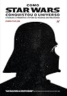 Book cover for Como Star Wars conquistou o universo: O passado, presente e o futuro da franquia multibilionária. (Portuguese Edition)