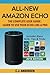 All-New Amazon Echo - The Complete User Guide: Learn to Use Your Echo Like A Pro
