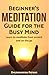 Meditation: Beginner’s Medi...