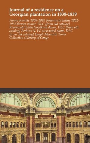 Journal of a residence on a Georgian plantation in 1838-1839