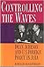 Controlling The Waves: Dean Acheson And U.S. Foreign Policy In Asia
