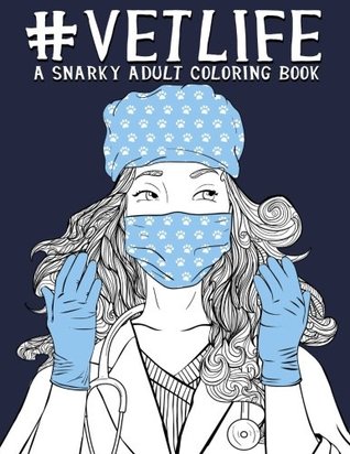 Vet Life: A Snarky Adult Coloring Book (Paperback)
