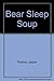 Bear Sleep Soup