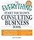 The Everything Start Your Own Consulting Business Book: Expert, step-by-step advice for a successful and profitable career (Everything® Series)